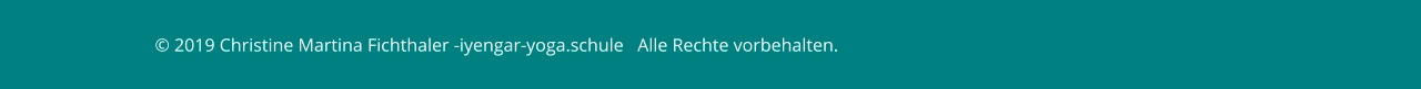 © 2019 Christine Martina Fichthaler -iyengar-yoga.schule   Alle Rechte vorbehalten.